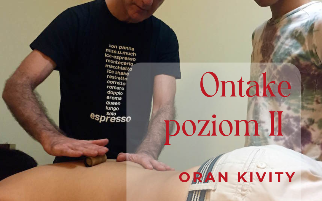 Ontake część II – zaawansowany kurs rytmicznej, responsywnej moksybucji