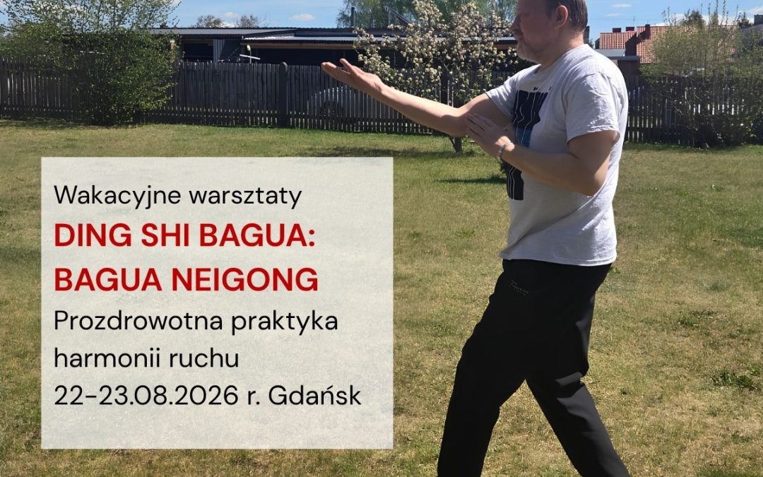 DING SHI BAGUA: BAGUA NEIGONG część I prozdrowotna praktyka harmonii ruchu