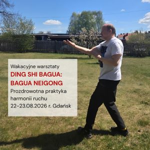 DING SHI BAGUA: BAGUA NEIGONG część I prozdrowotna praktyka harmonii ruchu